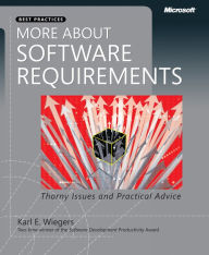 More About Software Requirements: Thorny Issues and Practical Advice Karl Wiegers Author