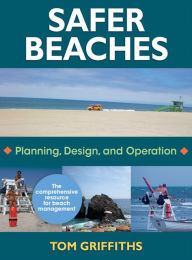 Safer Beaches: Planning, Design, and Operation Thomas Griffiths Author