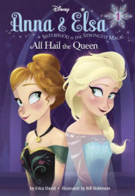 All Hail the Queen (Disney Frozen Series: Anna & Elsa #1) Erica David Author