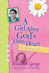 A Girl After God's Own Heart Devotional Elizabeth George (2) Author