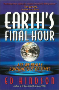 Earth's Final Hour: Are We Really Running Out of Time? - Ed Hindson