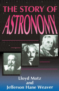 The Story Of Astronomy Lloyd Motz Author