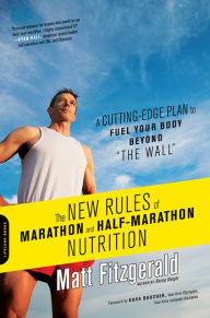 Barnes & Noble - The New Rules of Marathon and Half-Marathon Nutrition: A Cutting-Edge Plan to Fuel Your Body Beyond