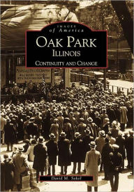 Oak Park, Illinois: Continuity and Change David M. Sokol Author