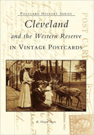 Cleveland and the Western Reserve (Postcard History Series) Richard Wayne Ayers Author
