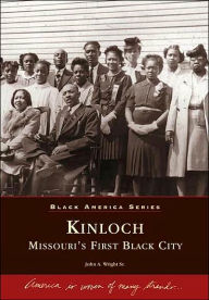 Kinloch: Missouri's First Black City John A. Wright Sr. Author