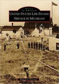 U. S. Life-Saving Service in Michigan (Images of America Series) William D. Peterson Author