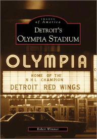 Detroit's Olympia Stadium Robert Wimmer Author