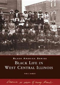 Black Life in West Central Illinois (Black America Series) Felix I. Armfield Author