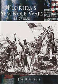 Florida's Seminole Wars:: 1817-1858 Joe Knetsch Author