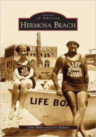 Hermosa Beach, California (Images of America Series) Chris Miller Author