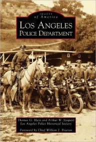 Los Angeles Police Department (Images of America Series) Thomas G. Hays Author