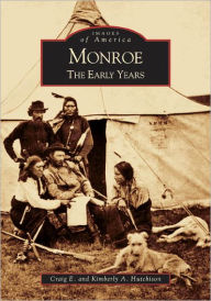 Monroe: The Early Years Craig E. Hutchison Author