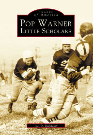 Pop Warner Little Scholars, Pennsylvania (Images of America Series) Joel D. Balthaser Author