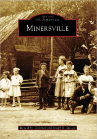 Minersville, Pennsylvania (Images of America Series) Ronald M. Coleman Author