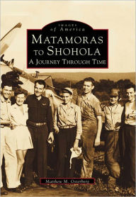 Matamoras to Shohola, Pennsylvania: A Journey through Time (Images of America Series) Matthew M. Osterberg Author
