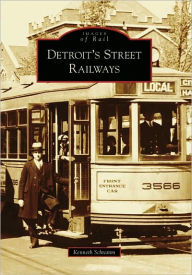 Detroit's Street Railways, Michigan (Images of Rail Series) Kenneth Schramm Author