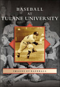 Baseball at Tulane University S. Derby Gisclair Author
