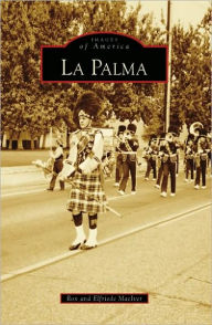 La Palma, California (Images of America Series) Ron MacIver Author