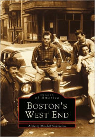 Boston's West End, Massachusetts (Images of America Series) Anthony Mitchell Sammarco Author