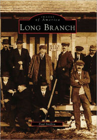 Long Branch, New Jersey (Images of America Series) Paul Sniffen Author
