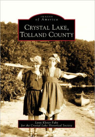 Crystal Lake and Tolland County, Connecticut (Images of America Series) Lynn Kloter Fahy Author