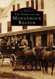The Towns of the Monadnock Region Robert B. Stephenson Compiler
