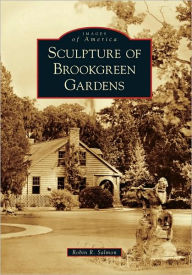 Sculpture of Brookgreen Gardens, South Carolina (Images of America Series) Robin R. Salmon Author