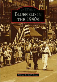 Bluefield in the 1940s William R. Bill Archer Author