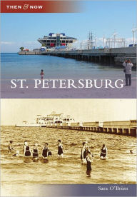 St. Petersburg, FL (Then and Now Series) - Sara O'Brien