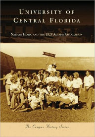 University of Central Florida (Campus History Series) Nathan Holic Author