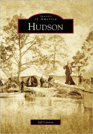 Hudson, Florida (Images of America Series) Jeff Cannon Author