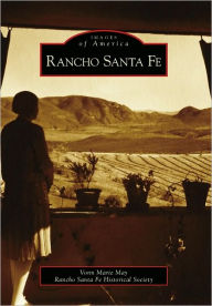 Rancho Santa Fe, California (Images of America Series) Vonn Marie May Author