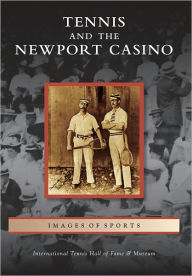 Tennis and the Newport Casino International Tennis Hall of Fame & Museum Author