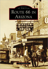 Route 66 in Arizona (Images of America Series) Joe Sonderman Author