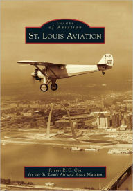 St. Louis Aviation, Missouri (Images of Aviation Series) Jeremy R.C. Cox Author