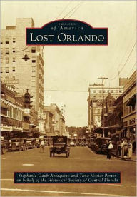Lost Orlando, Florida (Images of America Series) Stephanie Gaub Antequino Author