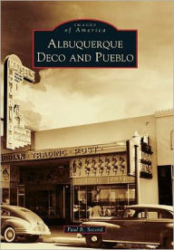 Albuquerque Deco and Pueblo Paul R. Secord Author
