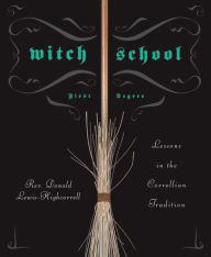 Witch School First Degree: Lessons in the Correllian Tradition - Don Lewis-Highcorrell