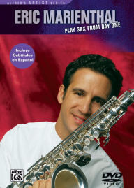 Eric Marienthal -- Play Sax from Day One: A Step-by-Step Approach, DVD Eric Marienthal Author