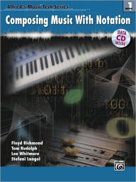 Alfred's MusicTech, Bk 1: Composing Music with Notation, Book & Data CD - Floyd Richmond