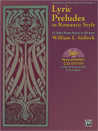 Lyric Preludes in Romantic Style: 24 Short Piano Pieces in All Keys, Book & Online Audio William L. Gillock Composer