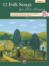 12 Folk Songs for Solo Singers: Arranged for Solo Voice and Piano for Recitals, Concerts, and Contests (Medium Low Voice), Book & CD - Sally K. Albrecht