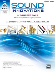 Sound Innovations for Concert Band, Bk 1: A Revolutionary Method for Beginning Musicians (B-Flat Clarinet) (Book, CD & DVD): A Revolutionary Method ... (B-Flat Clarinet), Book & Online Media