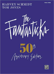 The Fantasticks - Complete Vocal Score: 50th Anniversary Edition Harvey Schmidt Composer
