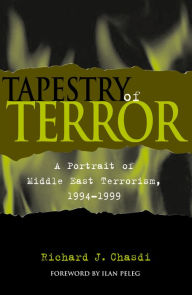 Tapestry of Terror: A Portrait of Middle East Terrorism, 1994-1999 Richard J. Chasdi Author