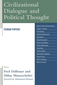 Civilizational Dialogue and Political Thought: Tehran Papers Fred Dallmayr Editor