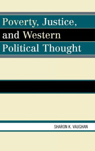 Poverty, Justice, and Western Political Thought - Sharon K. Vaughan