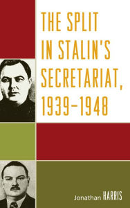 The Split in Stalin's Secretariat, 1939-1948 Jonathan Harris Author