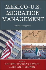 Mexico-U.S. Migration Management: A Binational Approach - Augustín Escobar Latapí